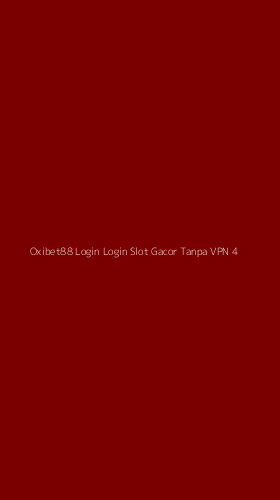 Tampilan Antarmuka Aplikasi Oxibet88 Login Login Slot Gacor Tanpa Vpn - 4