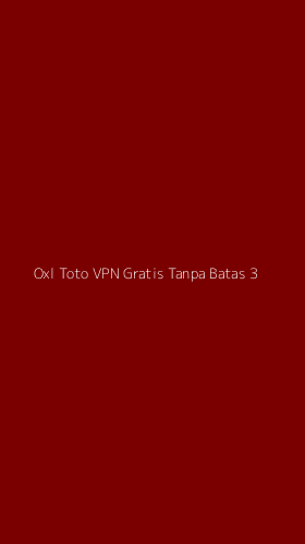 Tampilan Antarmuka Aplikasi Oxl Toto Vpn Gratis Tanpa Batas - 3