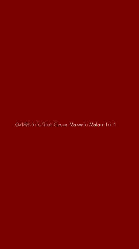 Tampilan Antarmuka Aplikasi Oxl88 Info Slot Gacor Maxwin Malam Ini - 1