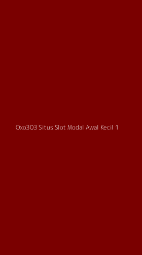 Tampilan Antarmuka Aplikasi Oxo303 Situs Slot Modal Awal Kecil - 1