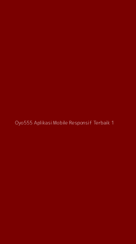 Tampilan Antarmuka Aplikasi Oyo555 Aplikasi Mobile Responsif Terbaik - 1