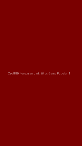 Tampilan Antarmuka Aplikasi Oyo999 Kumpulan Link Situs Game Populer - 1