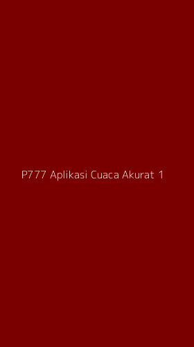 Tampilan Antarmuka Aplikasi P777 Aplikasi Cuaca Akurat - 1
