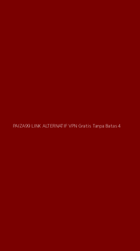 Tampilan Antarmuka Aplikasi Paiza99 Link Alternatif Vpn Gratis Tanpa Batas - 4