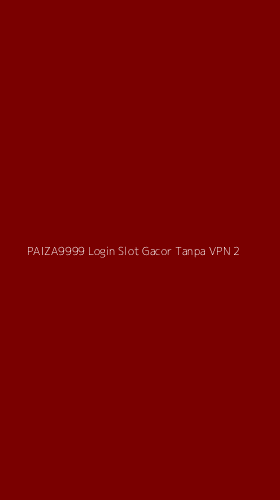 Tampilan Antarmuka Aplikasi Paiza9999 Login Slot Gacor Tanpa Vpn - 2