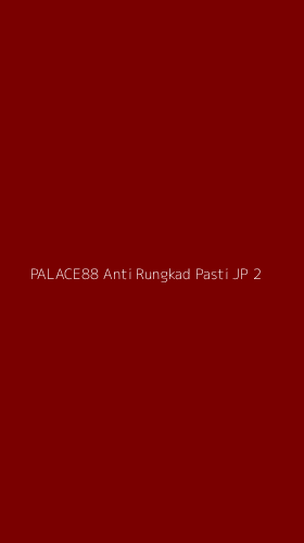 Tampilan Antarmuka Aplikasi Palace88 Anti Rungkad Pasti Jp - 2