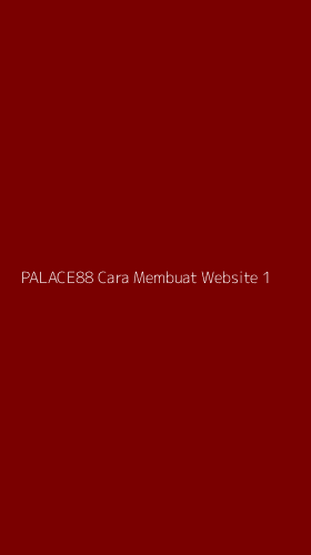 Tampilan Antarmuka Aplikasi Palace88 Cara Membuat Website - 1