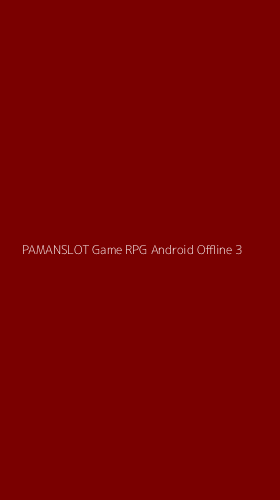 Tampilan Antarmuka Aplikasi Pamanslot Game Rpg Android Offline - 3