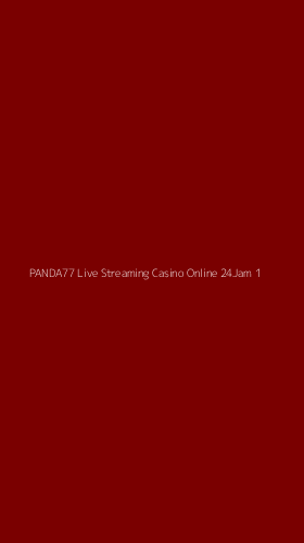 Tampilan Antarmuka Aplikasi Panda77 Live Streaming Casino Online 24jam - 1