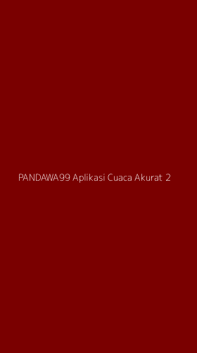 Tampilan Antarmuka Aplikasi Pandawa99 Aplikasi Cuaca Akurat - 2