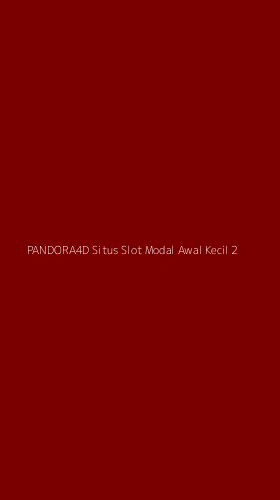 Tampilan Antarmuka Aplikasi Pandora4d Situs Slot Modal Awal Kecil - 2