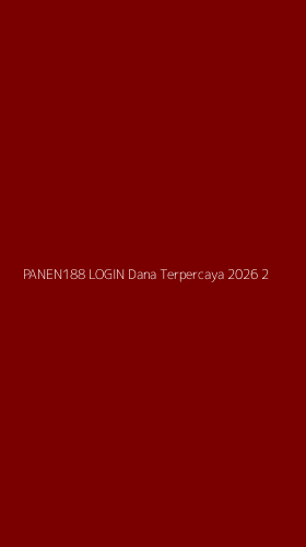 Tampilan Antarmuka Aplikasi Panen188 Login Dana Terpercaya 2026 - 2