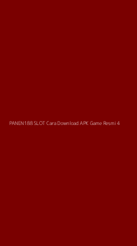 Tampilan Antarmuka Aplikasi Panen188 Slot Cara Download Apk Game Resmi - 4