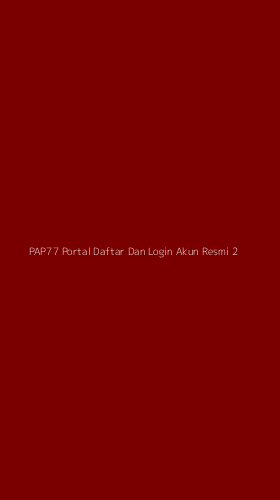 Tampilan Antarmuka Aplikasi Pap77 Portal Daftar Dan Login Akun Resmi - 2