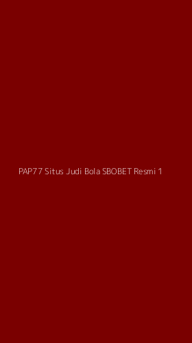 Tampilan Antarmuka Aplikasi Pap77 Situs Judi Bola Sbobet Resmi - 1