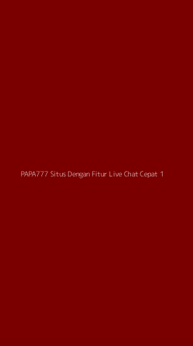 Tampilan Antarmuka Aplikasi Papa777 Situs Dengan Fitur Live Chat Cepat - 1