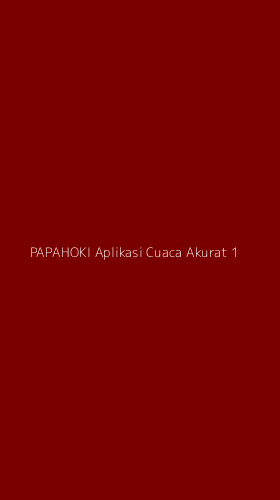 Tampilan Antarmuka Aplikasi Papahoki Aplikasi Cuaca Akurat - 1
