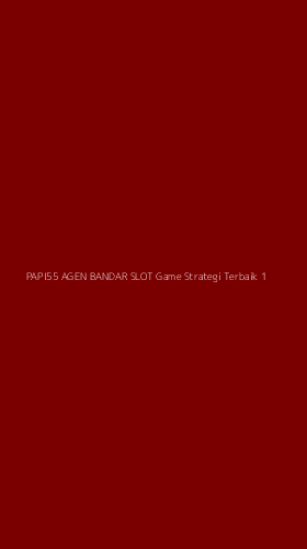 Tampilan Antarmuka Aplikasi Papi55 Agen Bandar Slot Game Strategi Terbaik - 1