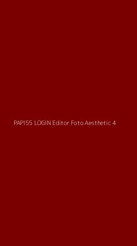 Tampilan Antarmuka Aplikasi Papi55 Login Editor Foto Aesthetic - 4