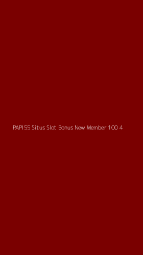 Tampilan Antarmuka Aplikasi Papi55 Situs Slot Bonus New Member 100 - 4