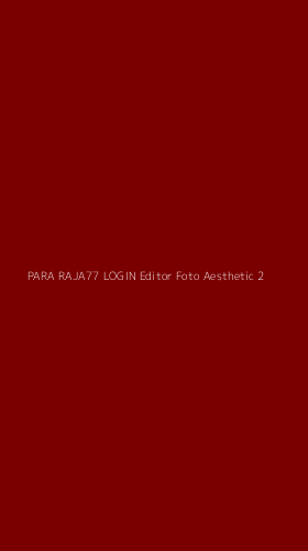 Tampilan Antarmuka Aplikasi Para Raja77 Login Editor Foto Aesthetic - 2