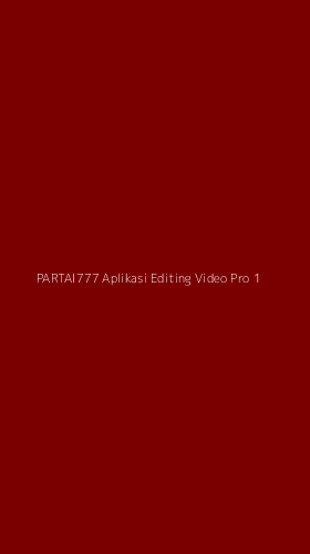 Tampilan Antarmuka Aplikasi Partai777 Aplikasi Editing Video Pro - 1