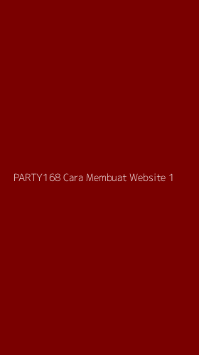 Tampilan Antarmuka Aplikasi Party168 Cara Membuat Website - 1
