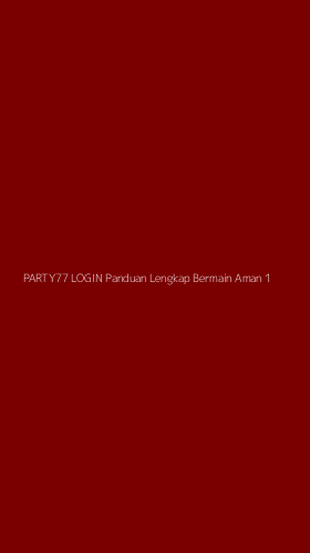 Tampilan Antarmuka Aplikasi Party77 Login Panduan Lengkap Bermain Aman - 1
