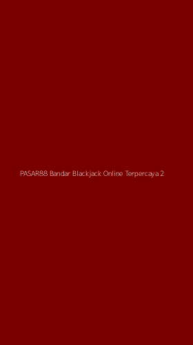 Tampilan Antarmuka Aplikasi Pasar88 Bandar Blackjack Online Terpercaya - 2