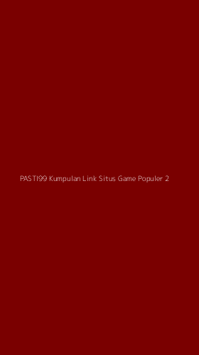 Tampilan Antarmuka Aplikasi Pasti99 Kumpulan Link Situs Game Populer - 2