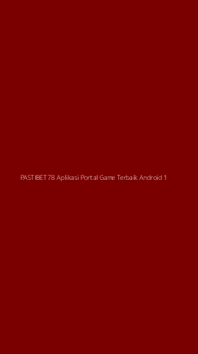 Tampilan Antarmuka Aplikasi Pastibet78 Aplikasi Portal Game Terbaik Android - 1
