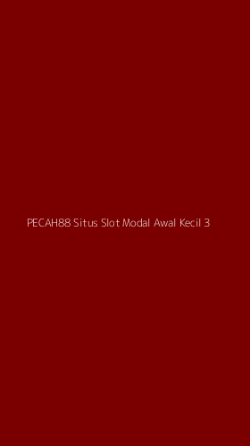 Tampilan Antarmuka Aplikasi Pecah88 Situs Slot Modal Awal Kecil - 3