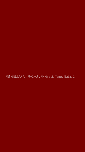 Tampilan Antarmuka Aplikasi Pengeluaran Macau Vpn Gratis Tanpa Batas - 2