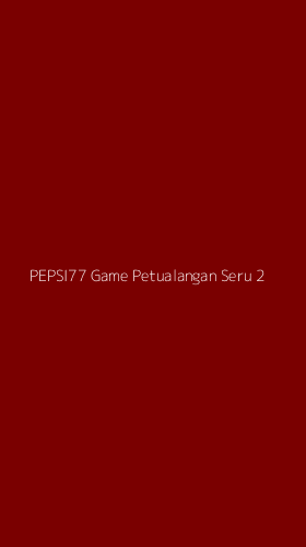 Tampilan Antarmuka Aplikasi Pepsi77 Game Petualangan Seru - 2