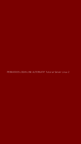 Tampilan Antarmuka Aplikasi Permata55 Login Link Alternatif Tutorial Server Linux - 2