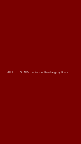 Tampilan Antarmuka Aplikasi Piala123 Login Daftar Member Baru Langsung Bonus - 3