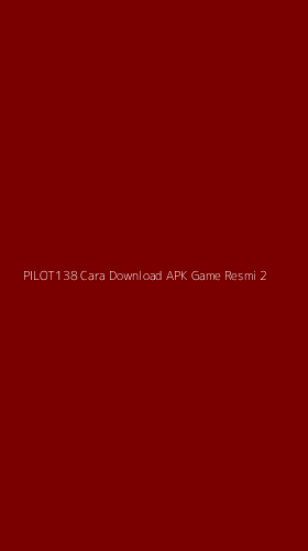 Tampilan Antarmuka Aplikasi Pilot138 Cara Download Apk Game Resmi - 2