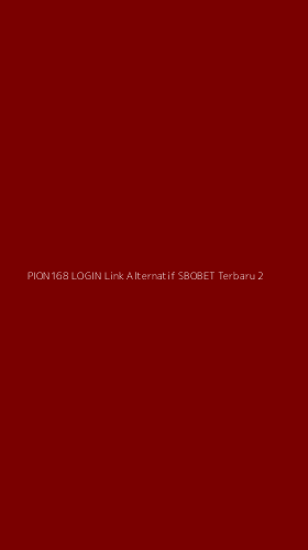 Tampilan Antarmuka Aplikasi Pion168 Login Link Alternatif Sbobet Terbaru - 2