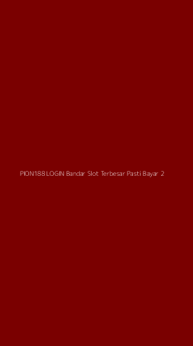 Tampilan Antarmuka Aplikasi Pion188 Login Bandar Slot Terbesar Pasti Bayar - 2