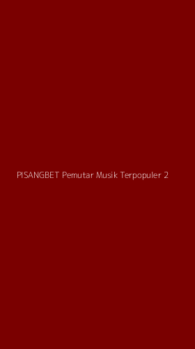 Tampilan Antarmuka Aplikasi Pisangbet Pemutar Musik Terpopuler - 2