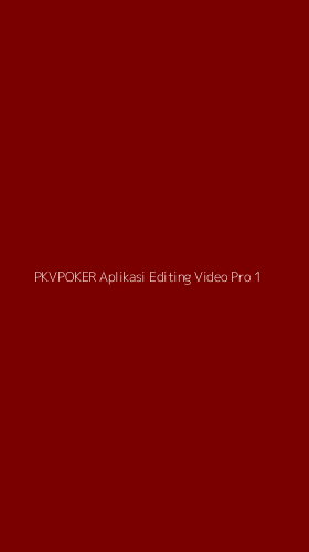 Tampilan Antarmuka Aplikasi Pkvpoker Aplikasi Editing Video Pro - 1