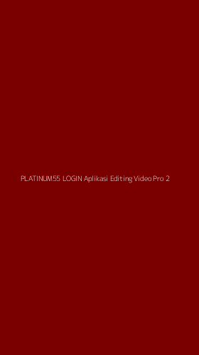 Tampilan Antarmuka Aplikasi Platinum55 Login Aplikasi Editing Video Pro - 2