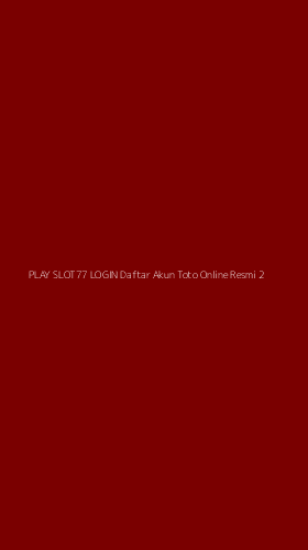 Tampilan Antarmuka Aplikasi Play Slot77 Login Daftar Akun Toto Online Resmi - 2