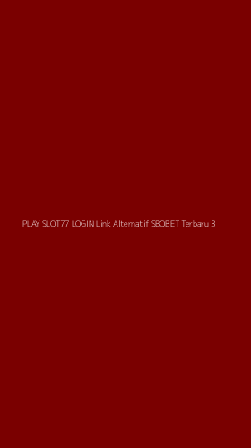 Tampilan Antarmuka Aplikasi Play Slot77 Login Link Alternatif Sbobet Terbaru - 3