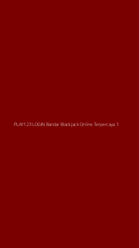 Tampilan Antarmuka Aplikasi Play123 Login Bandar Blackjack Online Terpercaya - 1