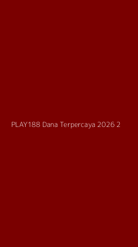 Tampilan Antarmuka Aplikasi Play188 Dana Terpercaya 2026 - 2