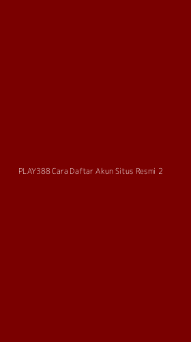 Tampilan Antarmuka Aplikasi Play388 Cara Daftar Akun Situs Resmi - 2