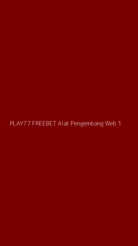 Tampilan Antarmuka Aplikasi Play77 Freebet Alat Pengembang Web - 1