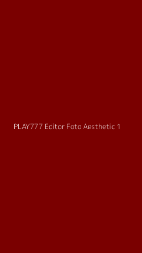 Tampilan Antarmuka Aplikasi Play777 Editor Foto Aesthetic - 1