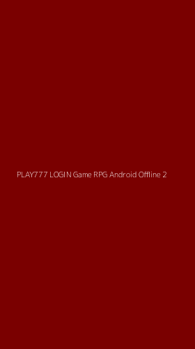 Tampilan Antarmuka Aplikasi Play777 Login Game Rpg Android Offline - 2